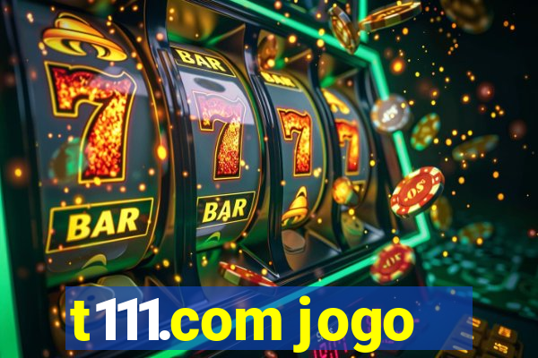 t111.com jogo